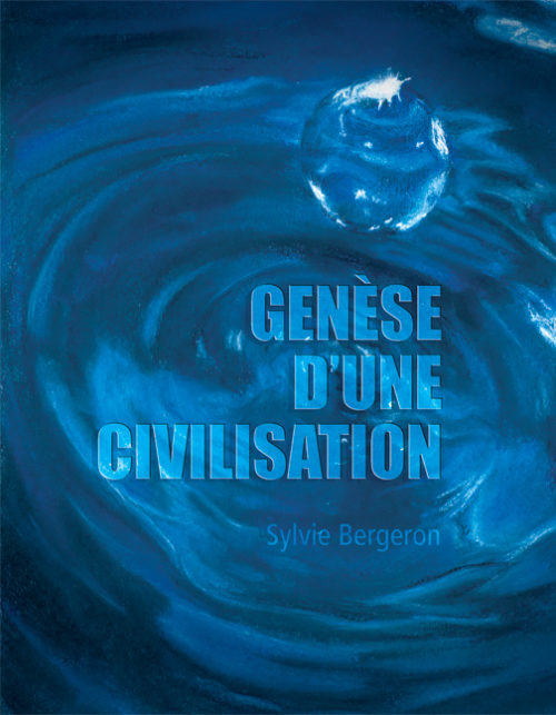Genèse d'une civilisation par Sylvie Bergeron